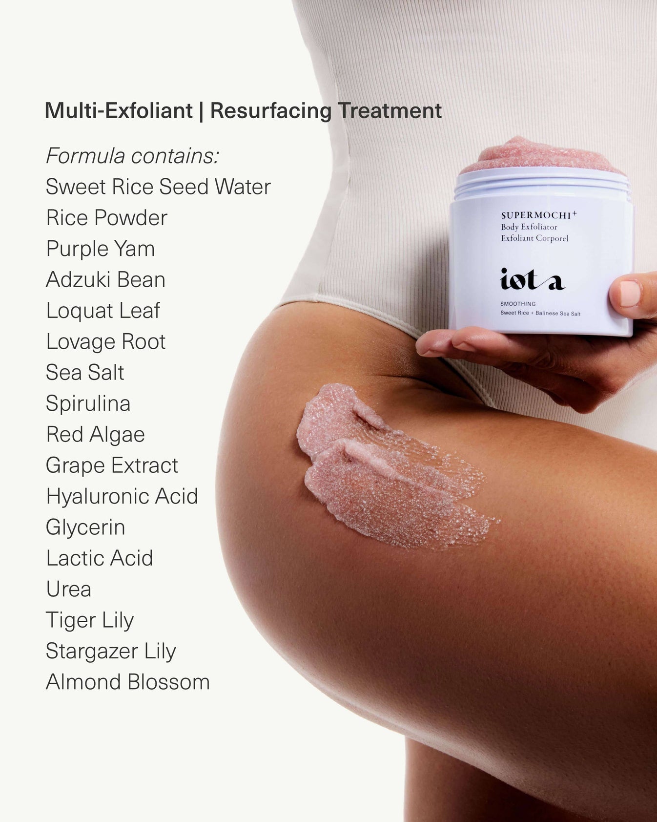 iota Supermochi Body Exfoliator mochi-like body scrub that transforms into a luxurious milk for visibly resurfaced, silky-smooth skin.